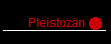 Pleistoz�n