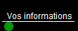 Vos informations